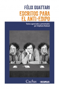 ESCRITOS PARA EL ANTI-EDIPO<br>Félix Guattari