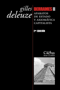 DERRAMES II. APARATOS DE ESTADO Y AXIOMÁTICA CAPITALISTA 2ª edición Gilles Deleuze