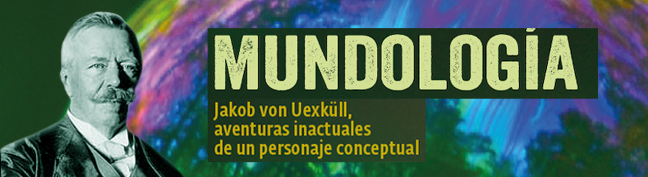 Mundologia-Jakob-von-Uexkull-aventuras-inactuales-de-un-personaje-conceptual