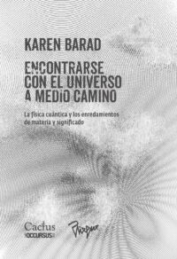 ENCONTRARSE CON EL UNIVERSO A MEDIO CAMINO Karen Barad