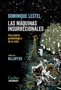 LAS MÁQUINAS INSURRECCIONALES <br>Dominique Lestel