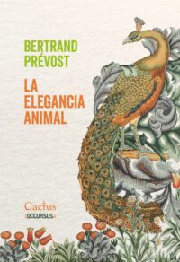 LA ELEGANCIA ANIMAL <br>Bertrand Prévost