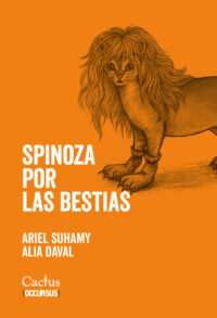 SPINOZA POR LAS BESTIAS Ariel Suhamy y Alia Daval